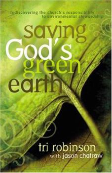 Paperback Saving God's Green Earth: Rediscovering the Church's Responsibility to Environmental Stewardship Book