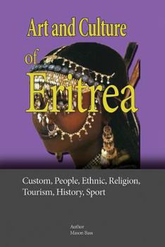 Paperback Art and Culture of Eritrea: Custom, People, Ethnic, Religion, Tourism, History, Sport Book