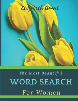 Paperback The Most Beautiful Word Search For Women: The Most Beautiful Word Search For Women / 40 Large Print Puzzle Word Search / Special Gift For Every Woman Book