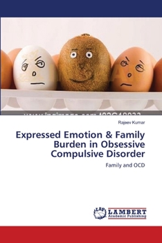 Paperback Expressed Emotion & Family Burden in Obsessive Compulsive Disorder Book