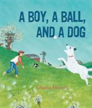 Hardcover A Boy, a Ball, and a Dog Book