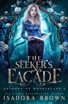 The Seeker's Facade: Shadows of Wonderland, Book 2 - Book #2 of the Shadows of Wonderland