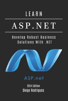 Paperback Learn ASP.NET: Develop Robust Enterprise Solutions With .NET Book