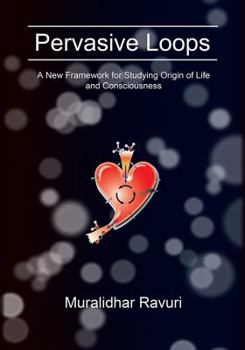 Paperback Pervasive Loops: A New Framework for Studying Origin of Life and Consciousness Book
