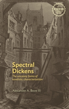 Hardcover Spectral Dickens: The Uncanny Forms of Novelistic Characterization Book