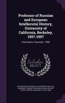 Hardcover Professor of Russian and European Intellecutal History, University of California, Berkeley, 1957-1997: Oral History Transcript / 1998 Book