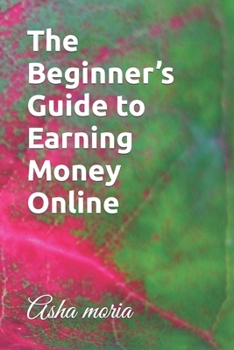 Paperback The Beginner's Guide to Earning Money Online Book