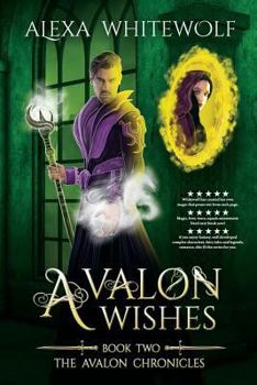 Avalon Wishes (Avalon Chronicles) - Book #2 of the Avalon Chronicles