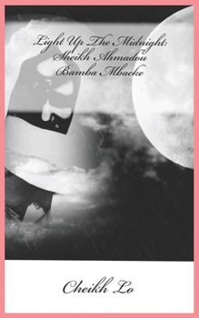 Paperback Light Up The Midnight: Sheikh Ahmadou Bamba Mbacke Book
