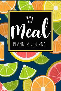 Paperback Meal Planner Journal: 52 Week Meal Prep Book Diary Log Notebook Weekly Menu Food Planners & Shopping List Journal Size 6x9 Inches 104 Pages Book