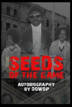 Paperback Seeds of the Game: Autobiography by Dowop Book