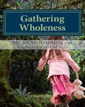 Paperback Gathering Wholeness: The Art of Identifying and Exploring Parts of Self Book