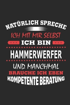 Paperback Nat?rlich spreche ich mit mir selbst Ich bin Hammerwerfer und manchmal brauche ich eben kompetente Beratung: Notizbuch mit 110 linierten Seiten, Nutzu [German] Book