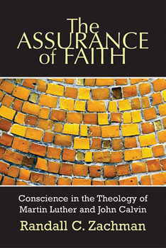 Paperback The Assurance of Faith: Conscience in the Theology of Martin Luther and John Calvin Book