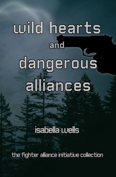 Paperback Wild Hearts and Dangerous Alliances (The Fighter Alliance Initiative Collection) Book