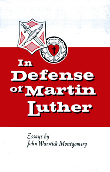 Hardcover In Defense of Martin Luther: Essays by John Warwick Montgomery Book