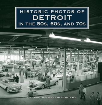 Hardcover Historic Photos of Detroit in the 50s, 60s, and 70s Book