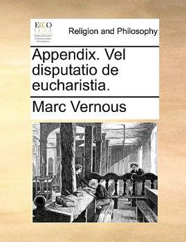 Paperback Appendix. Vel Disputatio de Eucharistia. [Latin] Book