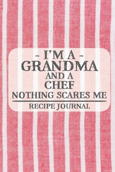 Paperback I'm a Grandma and a Chef Nothing Scares Me Recipe Journal: Blank Recipe Journal to Write in for Women, Bartenders, Drink and Alcohol Log, Document all Book