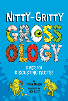 Paperback Nitty-Gritty Grossology: Over 101 Disgusting Facts! Book