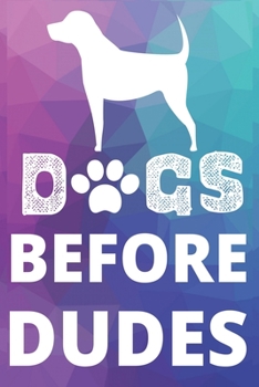 Dogs Before Dudes: Lined Journal Notebook Diary  Notebook Journal for Men Women and Girls | Dog Lover Notebook Journal Diary