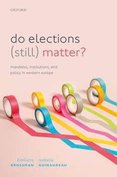 Hardcover Do Elections (Still) Matter?: Mandates, Institutions, and Policies in Western Europe Book