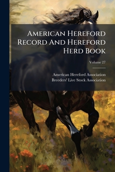 Paperback American Hereford Record And Hereford Herd Book; Volume 27 Book