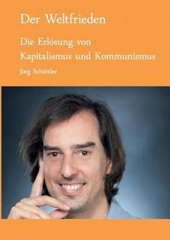 Paperback Der Weltfrieden: Die Erlösung von Kapitalismus und Kommunismus [German] Book