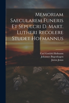 Paperback Memoriam Saecularem Funeris Et Sepulcri D. Mart. Lutheri Recolere Studet Hofmannus Book