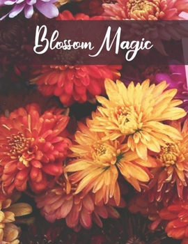 Blossom Magic: An adult coloring book, Beautiful Floral Patterns to Color, mandala Flower stress relive !