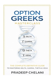 OPTION GREEKS MASTERCLASS (THE OPTIONS MASTERCLASS)