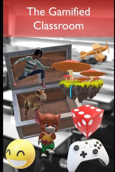 Paperback The Gamified Classroom: Gamification reduces stress and increases motivation by making assessment fun! Book