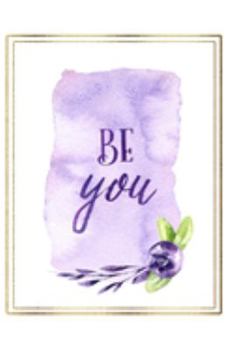 Be You: Lined Journal to Write In, Ruled (Diary, Notebook) for Journaling, Notes, Writing | Purple Watercolor