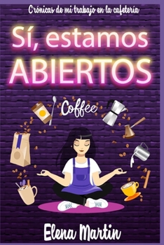 Paperback Sí, estamos abiertos: Crónicas de mi trabajo en la cafetería [Spanish] Book