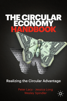 Hardcover The Circular Economy Handbook: Realizing the Circular Advantage Book