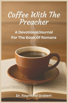 Coffee with the Preacher: A Devotional/Journal for the Book of Romans