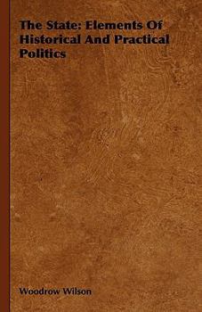 Paperback The State: Elements Of Historical And Practical Politics Book