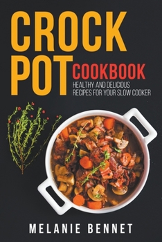 Paperback Crock Pot Cookbook: Healthy and Delicious Recipes for Your Slow Cooker Book