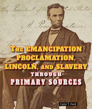Library Binding The Emancipation Proclamation, Lincoln, and Slavery Through Primary Sources Book