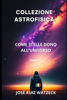 Paperback Collezione Astrofisica: Come Stelle Dono All'universo [Italian] Book