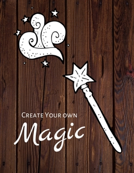 Create Your Own Magic: Large Magical Sketchbook for Drawing, K-6 Students Children Kids 120 pages, 8.5" x 11" Gift for Girl Boy Teen Him Her