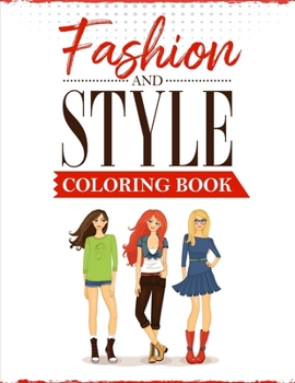Paperback Fashion and Style: A coloring Book for girls of all ages with fresh, cool, cute and stylish outfits Book