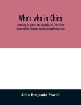 Paperback Who's who in China; containing the pictures and biographies of China's best known political, financial, business and professional men Book