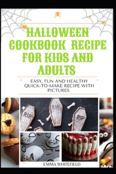 Paperback Halloween Cookbook Recipe for Kids and Adults: Easy, Fun and Healthy Quick-To-Make Recipe with Pictures Book