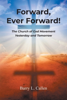 Paperback Forward, Ever Forward!: The Church of God Movement Yesterday and Tomorrow Book