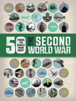 50 Things You Should Know About the Second World War - Book  of the 50 Things You Should Know About . . .