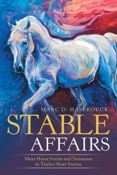 Paperback Stable Affairs: More Horse Scents and Nonsense in Twelve Short Stories Book