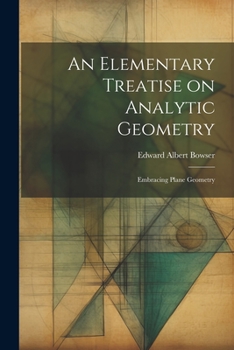 Paperback An Elementary Treatise on Analytic Geometry: Embracing Plane Geometry Book