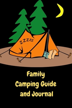 Family Camping Guide and Journal: A Camping Logbook to Record your Adventures