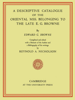 Paperback A Descriptive Catalogue of the Oriental MSS. Belonging to the Late E. G. Browne Book